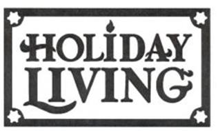 HOLIDAY LIVING Trademark of LF, LLC Serial Number 78785359