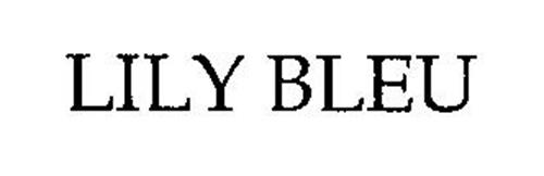 LILY BLEU Trademark of Lily Bleu, Inc. Serial Number: 76580752 ...