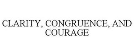 CLARITY, CONGRUENCE, AND COURAGE