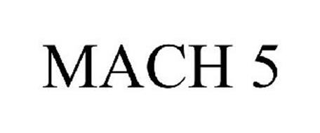 MACH 5 Trademark of L.O.D.C., Inc. Serial Number: 77825161 ...