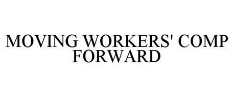 MOVING WORKERS' COMP FORWARD