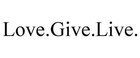 LOVE.GIVE.LIVE. Trademark of Love Give Live Serial Number ...