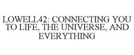 LOWELL42: CONNECTING YOU TO LIFE, THE UNIVERSE, AND EVERYTHING