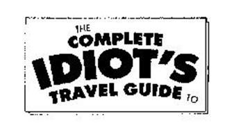 THE COMPLETE IDIOT'S TRAVEL GUIDE TO