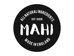MAHI ALL NATURAL INGREDIENTS EST 2008 MADE IN ENGLAND