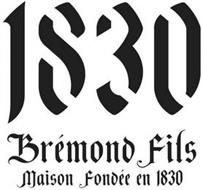 1830 BRÉMOND FILS MAISON FONDÉE EN 1830