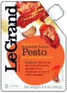 HERE IS OUR SUN-DRIED TOMATO PESTO OUR BEST KEPT SECRET! EXPLORE! SERVE AS AN HORS D'OEUVRE, SPREAD IT ON CRACKERS OR TRY IT WITH CHEESE! LEGRAND GRAND PESTOS