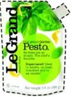 OUR GRAND GARDEN PESTO. SO FRESH YET SO SIMPLE. THE CHEF'S FAVORITE. EXPERIMENT! IDEAL IN SALADS, ON FRESH TOMATOES AND IN AN OMELET! LEGRAND GRAND PESTOS
