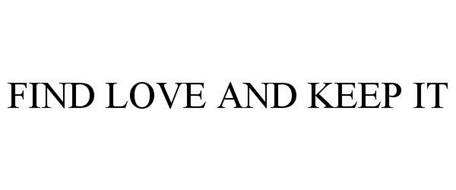 FIND LOVE AND KEEP IT