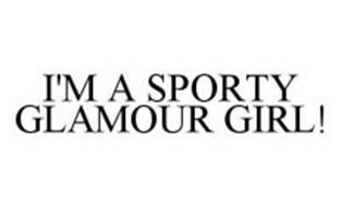 I'M A SPORTY GLAMOUR GIRL!