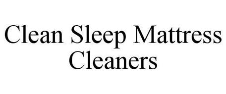 CLEAN SLEEP MATTRESS CLEANERS Trademark of Mattress ...