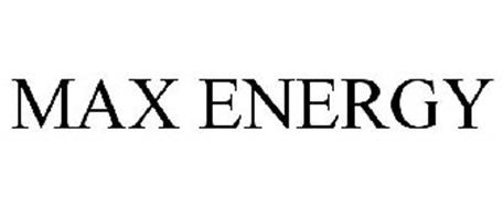 MAX ENERGY Trademark of Max Energy, LLC Serial Number 85139910