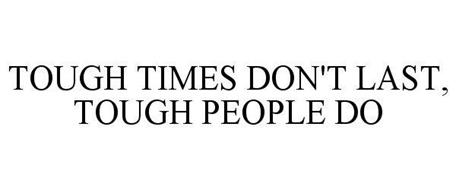 TOUGH TIMES DON'T LAST, TOUGH PEOPLE DO Trademark of Mayweather ...