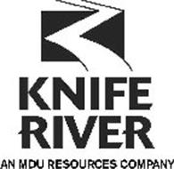 KNIFE RIVER AN MDU RESOURCES COMPANY Trademark of MDU Resources Group ...