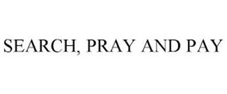 SEARCH, PRAY AND PAY