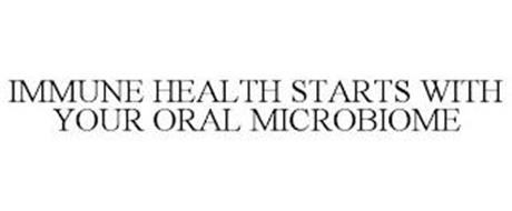 IMMUNE HEALTH STARTS WITH YOUR ORAL MICROBIOME