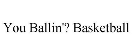 YOU BALLIN'? BASKETBALL