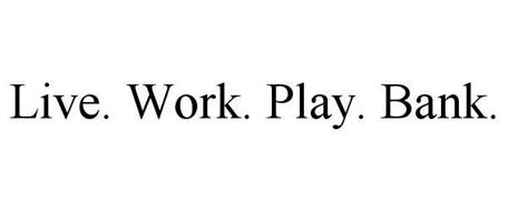 LIVE. WORK. PLAY. BANK. Trademark of Mid-Missouri Bank Serial ...