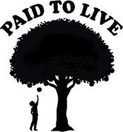 PAID TO LIVE