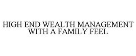 HIGH END WEALTH MANAGEMENT WITH A FAMILY FEEL