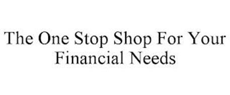 THE ONE STOP SHOP FOR YOUR FINANCIAL NEEDS