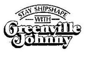 STAY SHIPSHAPE WITH GREENVILLE JOHNNY