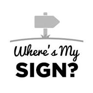 WHERE'S MY SIGN?