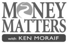 MONEY MATTERS WITH KEN MORAIF