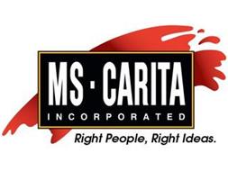 MS. CARITA INCORPORATED RIGHT PEOPLE. RIGHT IDEAS.