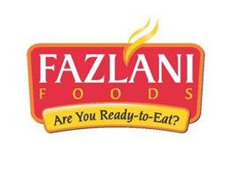 FAZLANI FOODS ARE YOU READY-TO-EAT?