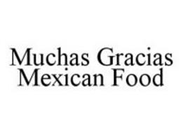 MUCHAS GRACIAS MEXICAN FOOD Trademark of Muchas Gracias Franchisor ...