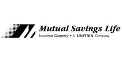 M MUTUAL SAVINGS LIFE INSURANCE COMPANY · A UNITRIN COMPANY Trademark of MUTUAL SAVINGS LIFE ...