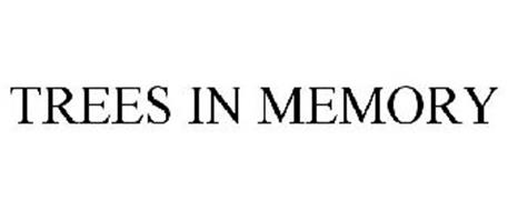 TREES IN MEMORY Trademark of National Arbor Day Foundation. Serial