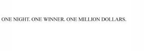 ONE NIGHT. ONE WINNER. ONE MILLION DOLLARS.
