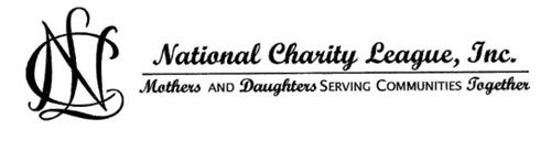 NCL NATIONAL CHARITY LEAGUE, INC. MOTHERS AND DAUGHTERS SERVING COMMUNITIES TOGETHER