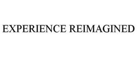 EXPERIENCE REIMAGINED