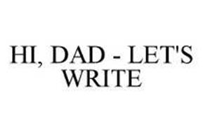 HI, DAD - LET'S WRITE