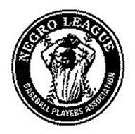 NEGRO LEAGUE BASEBALL PLAYERS ASSOCIATION Trademark of ...