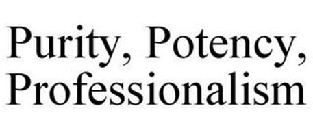 PURITY, POTENCY, PROFESSIONALISM