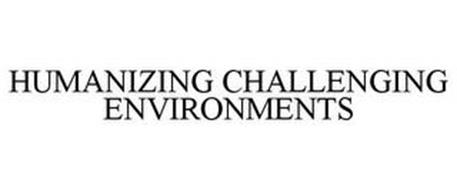 HUMANIZING CHALLENGING ENVIRONMENTS
