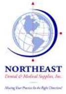 NORTHEAST DENTAL & MEDICAL SUPPLIES, INC. MOVING YOUR PRACTICE IN THE RIGHT DIRECTION!