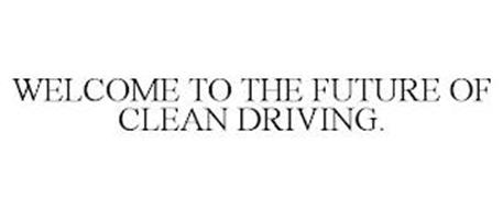WELCOME TO THE FUTURE OF CLEAN DRIVING.