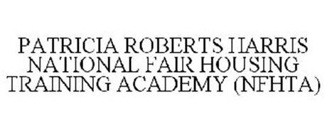 PATRICIA ROBERTS HARRIS NATIONAL FAIR HOUSING TRAINING ACADEMY (NFHTA)