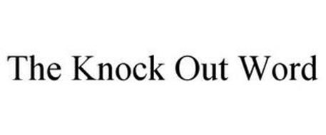 THE KNOCK OUT WORD