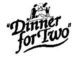 "DINNER FOR TWO" Trademark of One For Two International, Inc. Serial