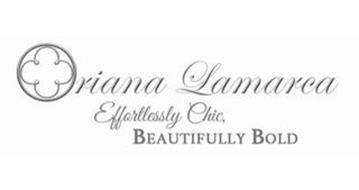 ORIANA LAMARCA EFFORTLESSLY CHIC, BEAUTIFULLY BOLD