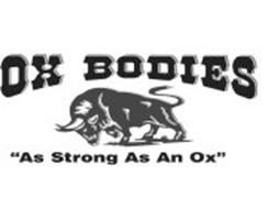 OX BODIES "AS STRONG AS AN OX" Trademark of OX BODIES, INC.. Serial