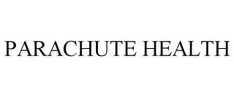 PARACHUTE HEALTH Trademark of PARACHUTE HEALTH, LLC Serial Number