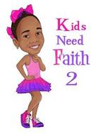 KIDS NEED FAITH 2