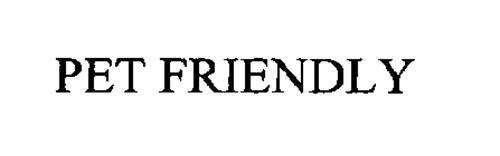 PET FRIENDLY Trademark of Pet Friendly, Inc.. Serial Number: 76540553